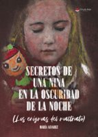SECRETOS DE UNA NIÑA EN LA OSCURIDAD DE LA NOCHE. LOS ENIGMAS DEL MALTRATO., de María Álvarez | portada del libro