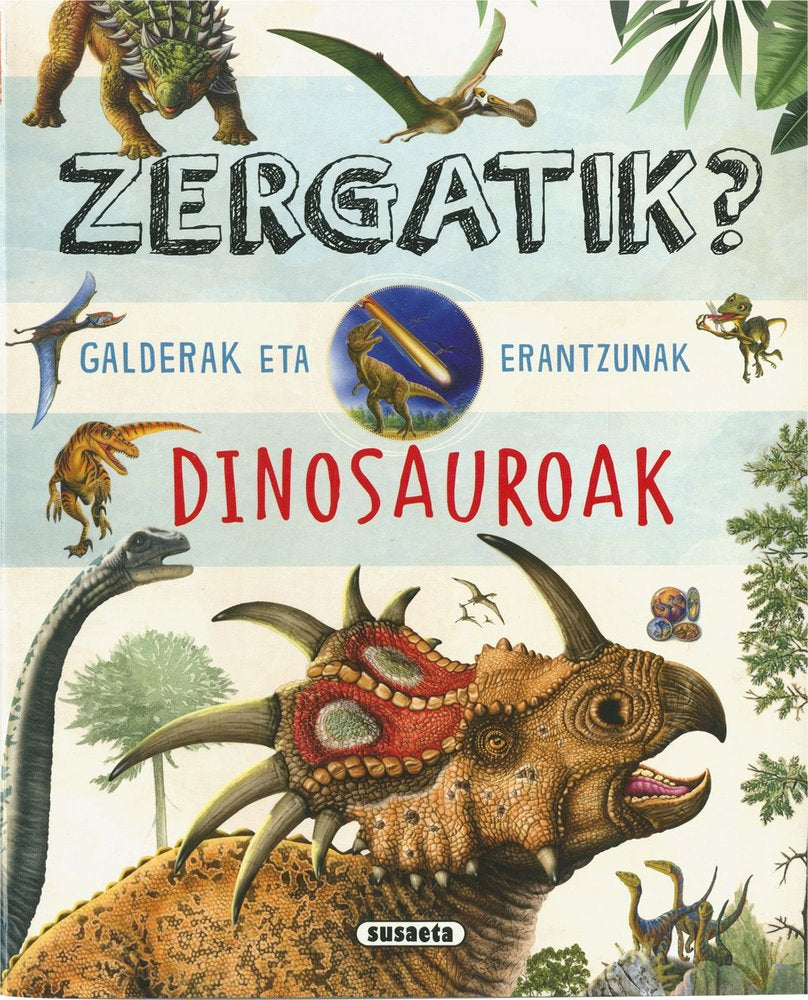 ZERGATIK? GALDERAK ETA ERANTZUNAK DINOSAUROAK, de SUSAETA, EQUIPO | portada del libro
