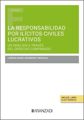 LA RESPONSABILIDAD POR ILICITOS CIVILES LUCRATIVOS, de ARISMENDY MENGUAL, LORENA MARIA | portada del libro