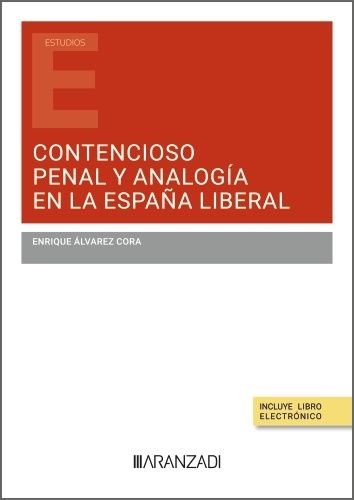 CONTENCIOSO PENAL Y ANALOGIA EN LA ESPAÑA LIBERAL, de ALVAREZ CORA, ENRIQUE | portada del libro
