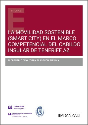 La movilidad sostenible (Smart City) en el marco competencial del Cabildo Insular de Tenerife, de DE GUZMAN PLASENCIA MEDINA,