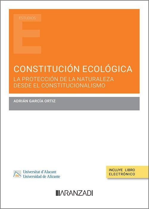CONSTITUCION ECOLOGICA. LA PROTECCION DE LA NATURALEZA DESDE EL CONSTITUCIONALIS, de GARCIA ORTIZ, ADRIAN | portada del libro