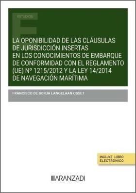 LA OPONIBILIDAD DE LAS CLAUSULAS DE JURISDICCION INSERTAS EN LOS CONOCIMIENTOS D, de DE BORJA LANGELAAN OSSET, FRANCISCO | po