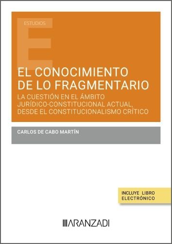 EL CONOCIMIENTO DE LO FRAGMENTARIO LA CUESTION EN EL AMBITO, de CARLOS DE CABO MARTIN | portada del libro