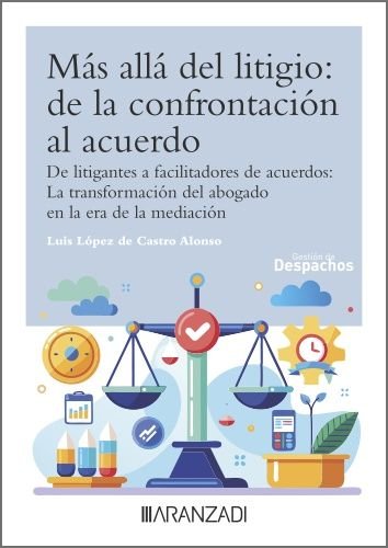 MAS ALLA DEL LITIGIO: DE LA CONFRONTACION AL ACUERDO, de LUIS LOPEZ DE CASTRO ALONSO | portada del libro