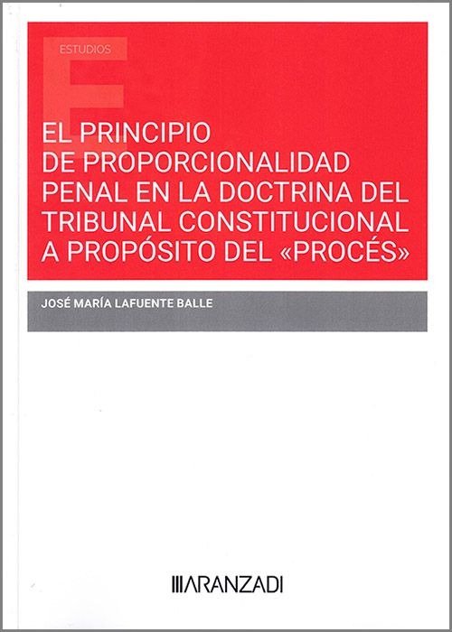 PRINCIPIO DE PROPORCIONALIDAD PENAL EN LA DOCTRINA DEL TRIB, de LAFUENTE BENACHES, MARIA JOSEFA | portada del libro