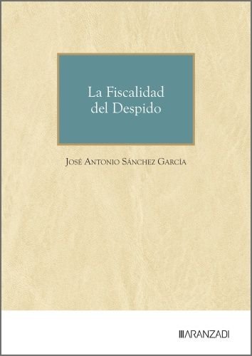 LA FISCALIDAD DEL DESPIDO, de SANCHEZ GARCIA, JOSE ANTONIO | portada del libro