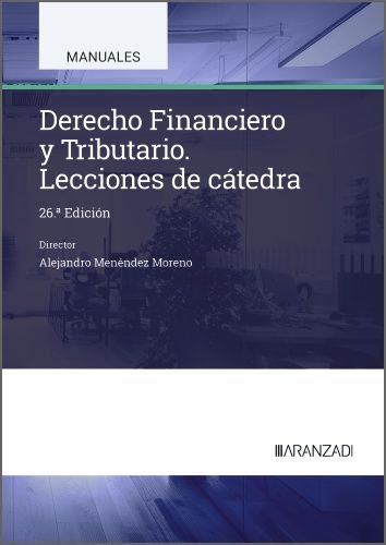 DERECHO FINANCIERO Y TRIBUTARIO. LECCIONES DE CATEDRA, de MENENDEZ MORENO, ALEJANDRO | portada del libro