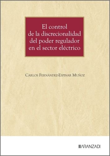 EL CONTROL DE LA DISCRECIONALIDAD DEL PODER REGULADOR EN EL, de CARLOS FERNANDEZ-ESPINAR MUÑOZ | portada del libro