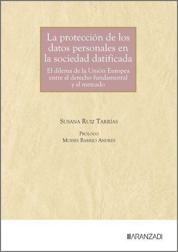 LA PROTECCION DE LOS DATOS PERSONALES EN LA SOCIEDAD DATIFIC, de SUSANA RUIZ TARRIAS | portada del libro