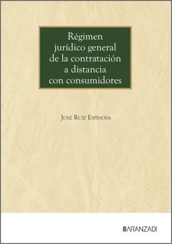REGIMEN JURIDICO GENERAL DE LA CONTRATACION A DISTANCIA CON, de JOSE RUIZ ESPINOSA | portada del libro