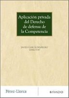 APLICACION PRIVADA DEL DERECHO DE DEFENSA DE LA COMPETENCIA, de JAVIER GARCIA MARRERO | portada del libro
