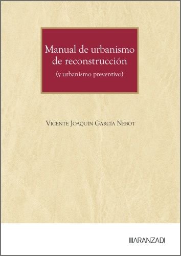 MANUAL DE URBANISMO DE RECONSTRUCCION Y URBANISMO PREVENTIV, de VICENTE JOAQUIN GARCIA NEBOT | portada del libro
