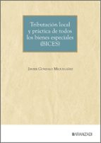 TRIBUTACION LOCAL Y PRACTICA DE TODOS LOS BIENES ESPECIALES, de JAVIER GONZALO MIGUELAÑEZ | portada del libro