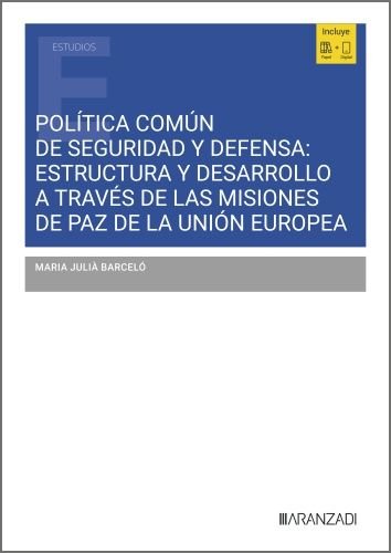 POLITICA COMUN DE SEGURIDAD Y DEFENSA: ESTRUCTURA Y DESARROLLO A TRAVE, de MARIA JULIA BARCELO | portada del libro