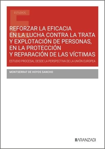 REFORZAR LA EFICACIA EN LA LUCHA CONTRA LA TRATA Y EXPLOTACION DE PERS, de MONTSERRAT DE HOYOS SANCHO | portada del libro