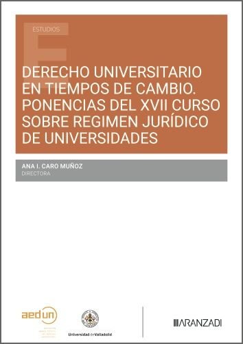 DERECHO UNIVERSITARIO EN TIEMPOS DE CAMBIO PONENCIAS DEL XVII CURSO SO, de ANA CARO | portada del libro