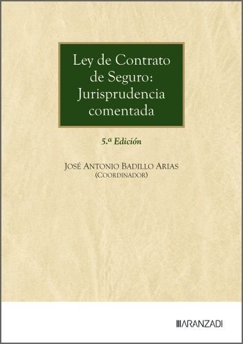 Ley de Contrato de Seguro: Jurisprudencia comentada, de JOSE ANTONIO BADILLO ARIAS | portada del libro