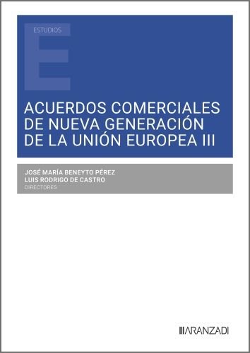 ACUERDOS COMERCIALES DE NUEVA GENERACION DE LA UNION EUROPEA III, de JOSE MARIA BENEYTO PEREZ | portada del libro