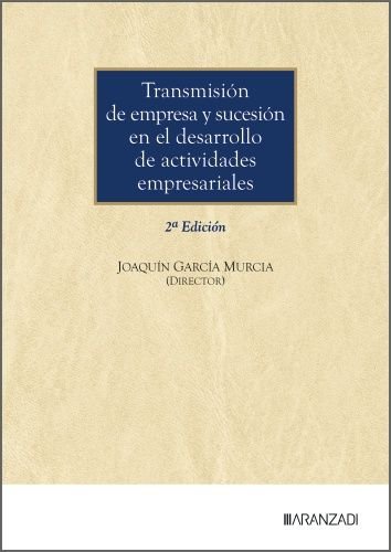 TRANSMISION DE EMPRESA Y SUCESION EN EL DESARROLLO DE ACTIVIDADES EMPR, de JOAQUIN GARCIA MURCIA | portada del libro
