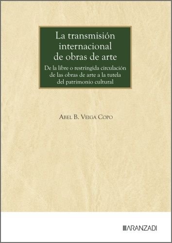LA TRANSMISION INTERNACIONAL DE OBRAS DE ARTE, de ABEL B VEIGA COPO | portada del libro