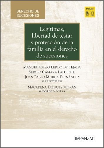 LEGITIMAS, LIBERTAD DE TESTAR Y PROTECCION DE LA FAMILIA EN EL DERECHO, de MANUEL ESPEJO LERDO DE TEJADA | portada del libro