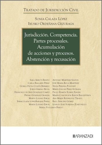 JURISDICCION COMPETENCIA PARTES PROCESALES ACUMULACION DE ACCIONES, de SONIA CALAZA LOPEZ E IXUSKO ORDEÑANA GEZ | portada del
