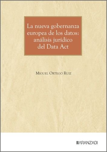 LA NUEVA GOBERNANZA EUROPEA DE LOS DATOS, de MIGUEL ORTEGO RUIZ | portada del libro