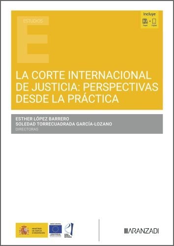 LA CORTE INTERNACIONAL DE JUSTICIA PERSPECTIVAS DESDE LA PR, de ESTHER LOPEZ BARRERO#SOLEDAD TORRECUADRA | portada del libro