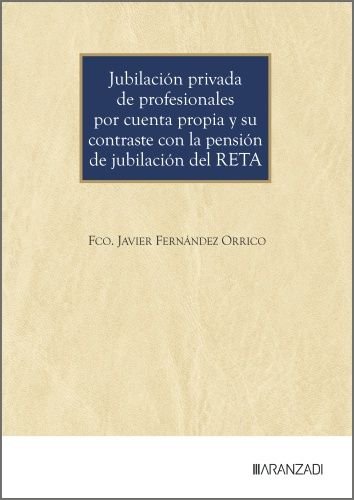 JUBILACION PRIVADA DE PROFESIONALES POR CUENTA PROPIA Y SU, de FCO. JAVIER FERNANDEZ ORRICO | portada del libro