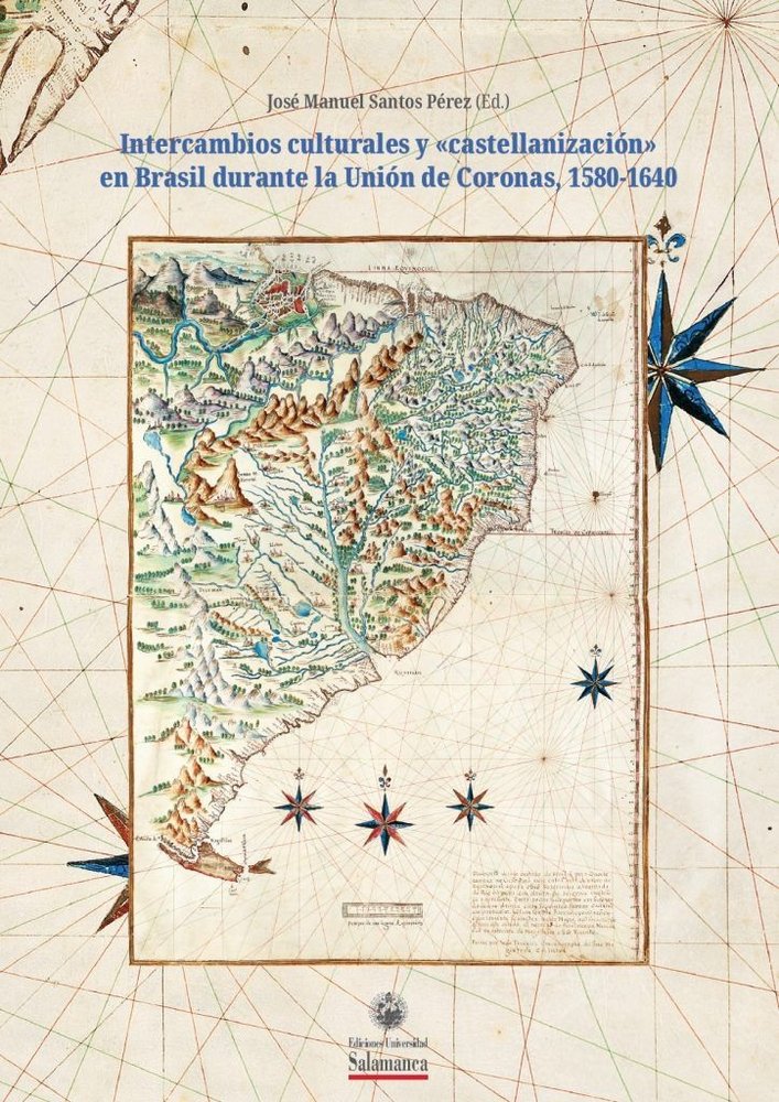 INTERCAMBIOS CULTURALES Y CASTELLANIZACION EN BRASIL DURANTE LA UNION, de JOSE MANUAL SANTOS | portada del libro