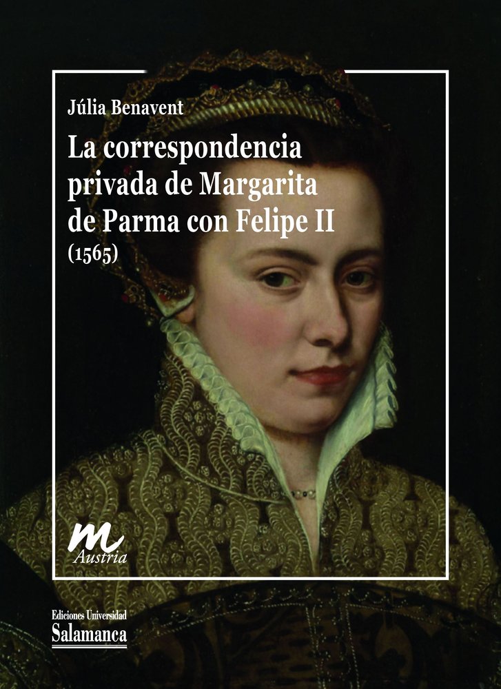 LA CORRESPONDENCIA PRIVADA DE MARGARITA DE PARMA CON FELIPE II (1565), de BENAVENT, JULIA | portada del libro