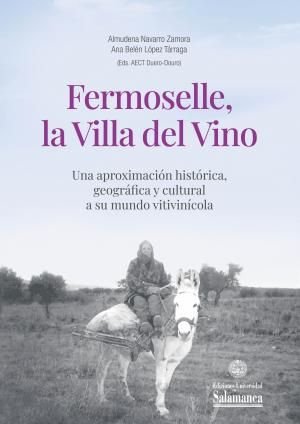 FERMOSELLE, LA VILLA DEL VINO. UNA APROXIMACION HISTORICA, GEOGRAFICA Y CULTURAL | portada del libro