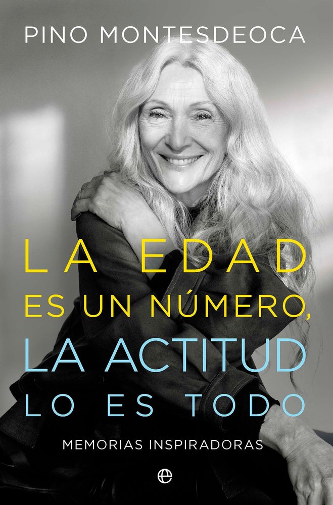 EDAD ES UN NUMERO LA ACTITUD LO ES TODO, de MONTESDEOCA, PINO | portada del libro