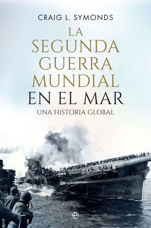 LA SEGUNDA GUERRA MUNDIAL EN EL MAR, de SYMONDS,CRAIG L. | portada del libro