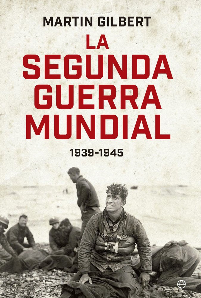 LA SEGUNDA GUERRA MUNDIAL 80 ANIVERSARIO, de UNLIMITED, MARTIN GILBERT | portada del libro
