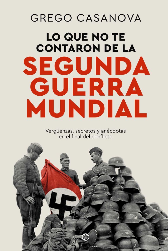 LO QUE NO TE CONTARON DE LA II GUERRA MU, de CASANOVA, GREGO | portada del libro
