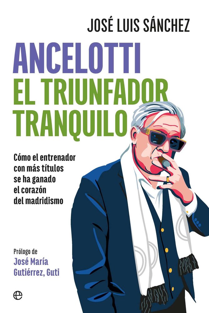ANCELOTTI. EL TRIUNFADOR TRANQUILO, de SANCHEZ, JOSE LUIS | portada del libro