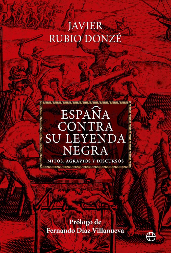 ESPAÑA CONTRA LA LEYENDA NEGRA BOL, de RUBIO DONZE, JAVIER | portada del libro