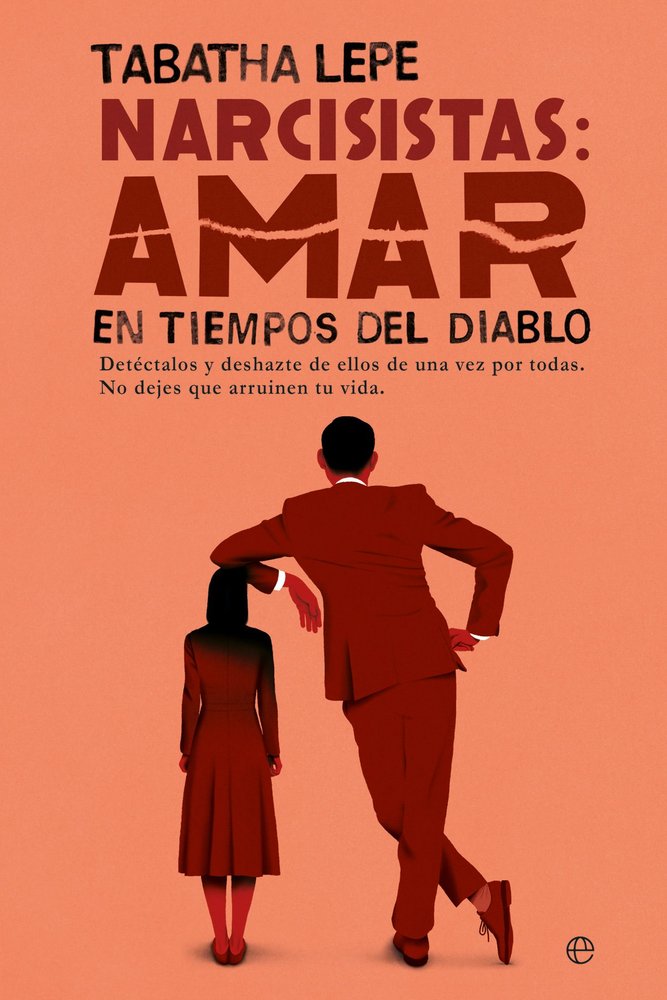 NARCISISTAS: AMAR EN TIEMPOS DEL DIABLO, de LEPE, TABATHA | portada del libro