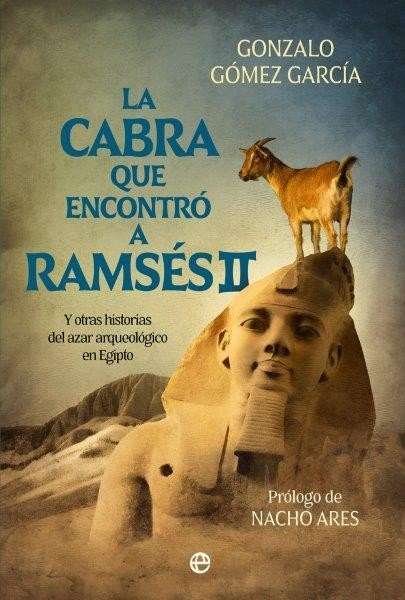LA CABRA QUE ENCONTRO A RAMSES II, de Gomez Garcia, Gonzalo | portada del libro