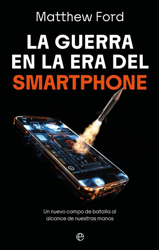 LA GUERRA EN LA ERA DEL SMARTPHONE, de FORD, MATHEW | portada del libro