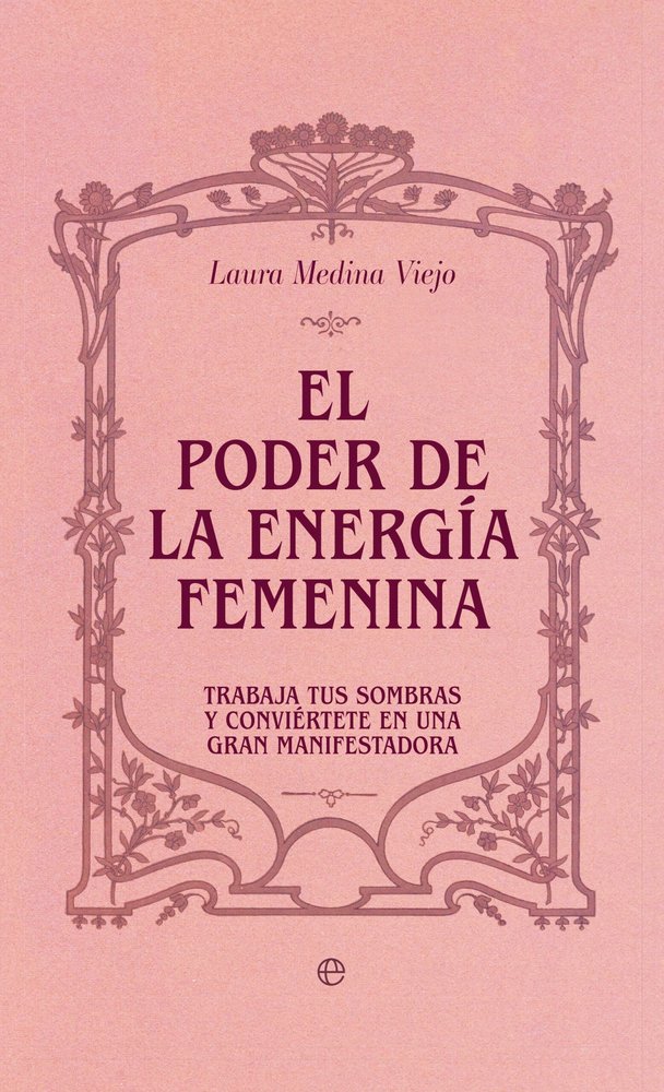 EL PODER DE LA ENERGIA FEMENINA, de MEDINA VIEJO, LAURA | portada del libro