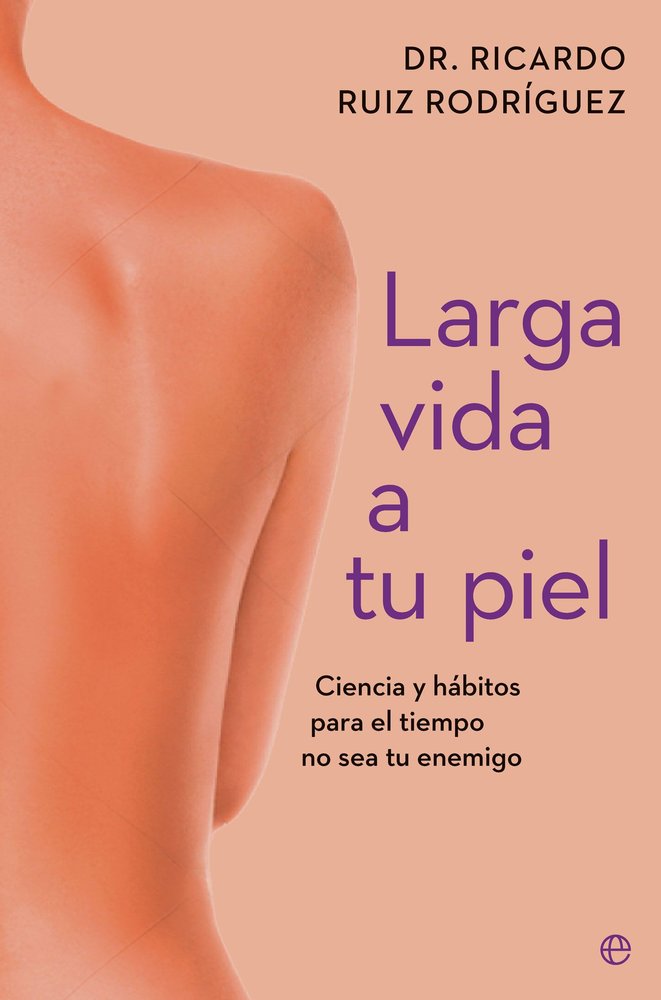 LARGA VIDA A TU PIEL, de RUIZ RODRIGUEZ, DR. RICARDO | portada del libro