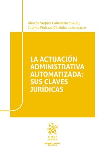 LA ACTUACION ADMINISTRATIVA AUTOMATIZADA: SUS CLAVES JURIDICAS, de VAQUER CABALLERIA | portada del libro