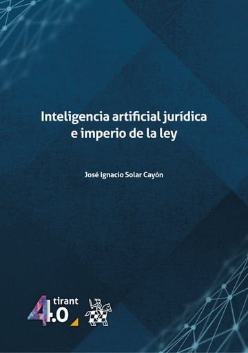 INTELIGENCIA ARTIFICIAL JURIDICA E IMPERIO DE LA LEY, de SOLAR CAYON | portada del libro