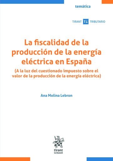 LA FISCALIDAD DE LA PRODUCCION DE LA ENERGIA ELECTRICA EN ESPAÑA. (A LA LUZ DEL, de MOLINA LEBRON | portada del libro