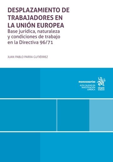 DESPLAZAMIENTO DE TRABAJADORES EN LA UNION EUROPEA. BASE JURIDICA, NATURALEZA Y, de PARRA GUTIERREZ | portada del libro