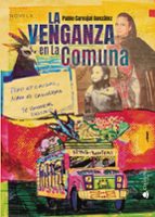 LA VENGANZA EN LA COMUNA, de PABLO CARVAJAL GONZALEZ | portada del libro