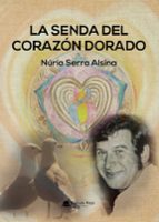 La senda del corazón dorado, de NURIA SERRA ALSINA | portada del libro